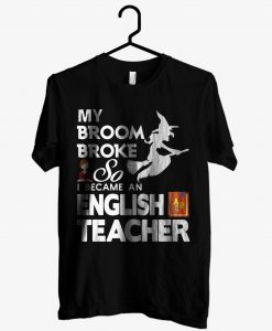 So I Becam An English Teacher T shirt