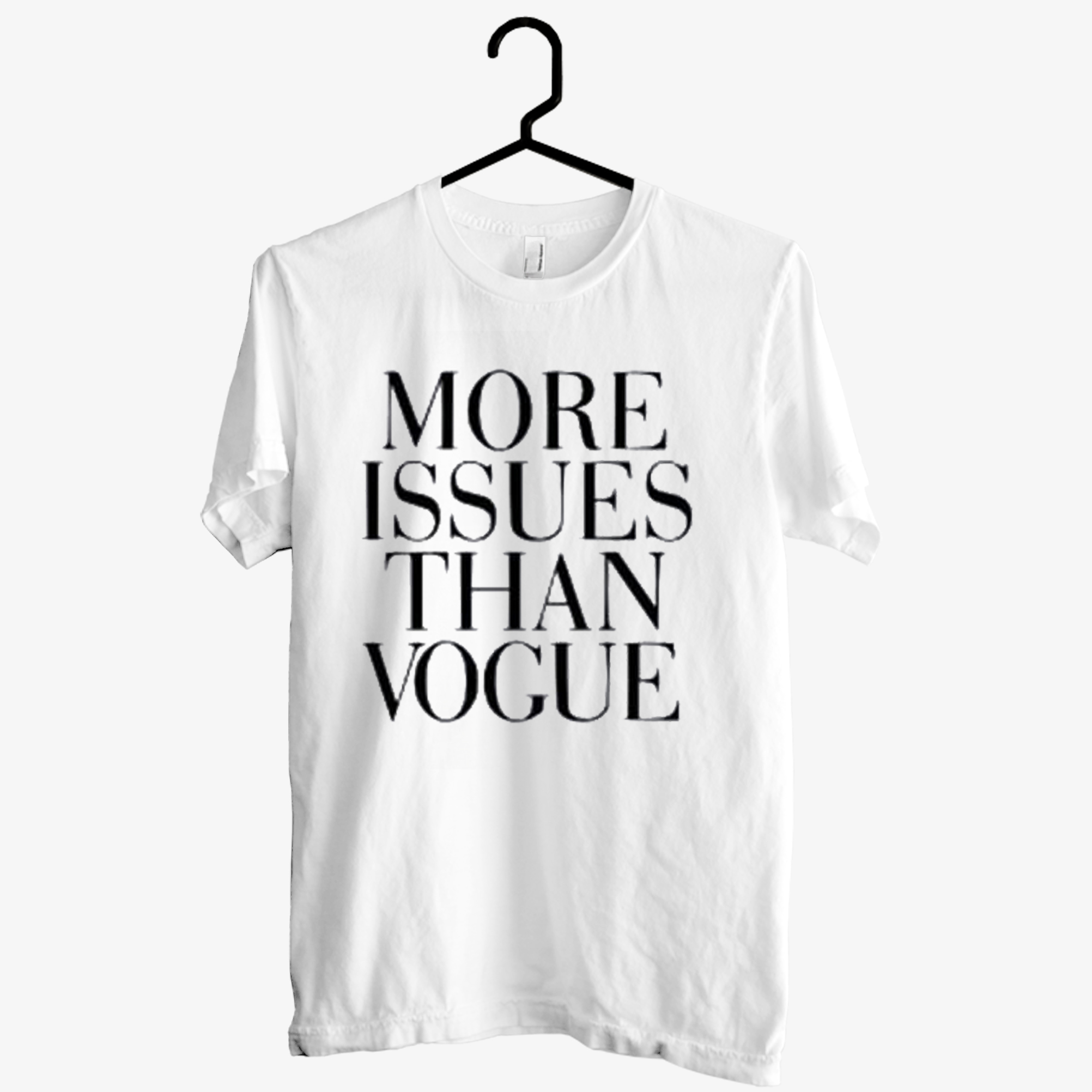 More Issues Than Vogue T shirt