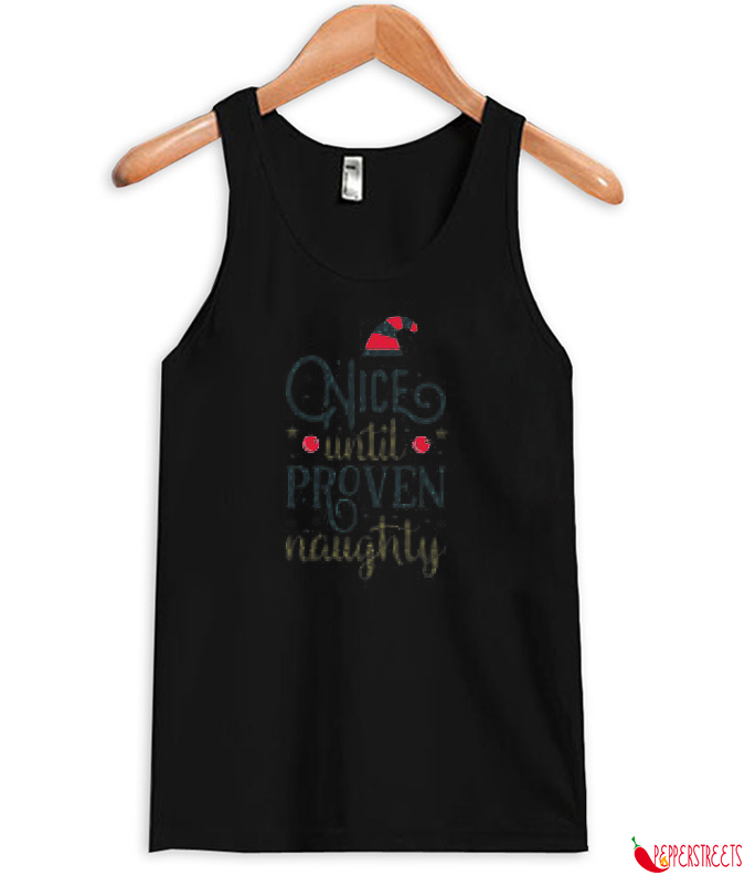 Nice Until Proven Naughty Tank Top