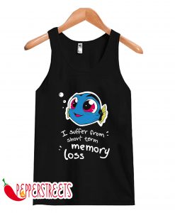 I SUFFER FROM SHORT TERM MEMORY LOSS TANK TOP