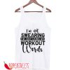 I'M NOT SWEARING I'M JUST USING MY WORKOUT WORDS TANK TOP