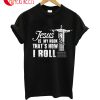 Jesus Is My Rock That's How I Roll T-Shirt