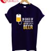In Case Of Accident My Blood Type Is Beer T-Shirt