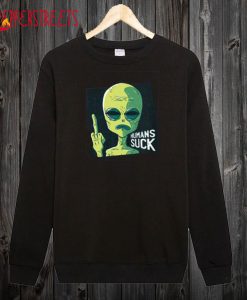 Humans Suck Sweatshirt