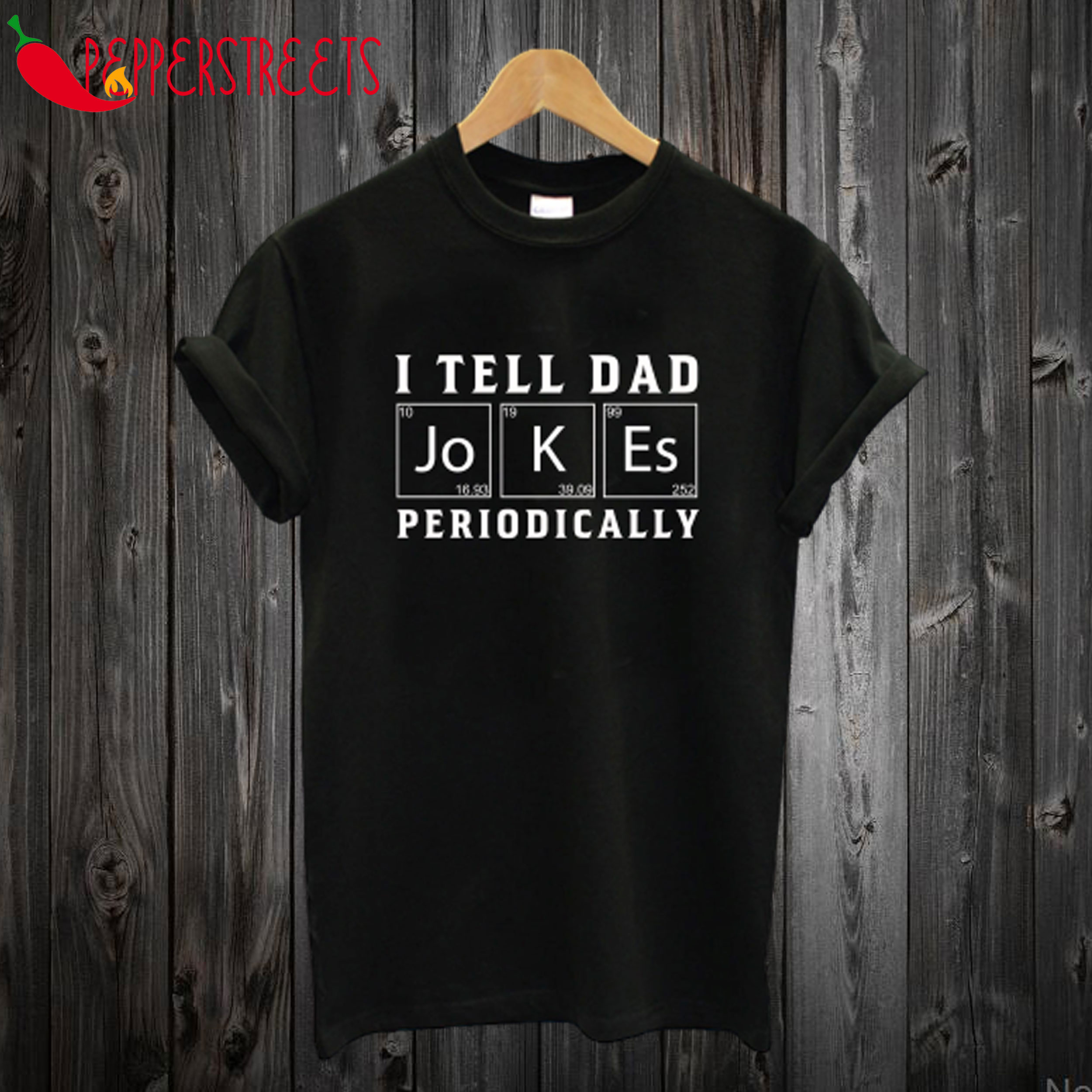 I Tell Dad Jokes Periodically T Shirt 