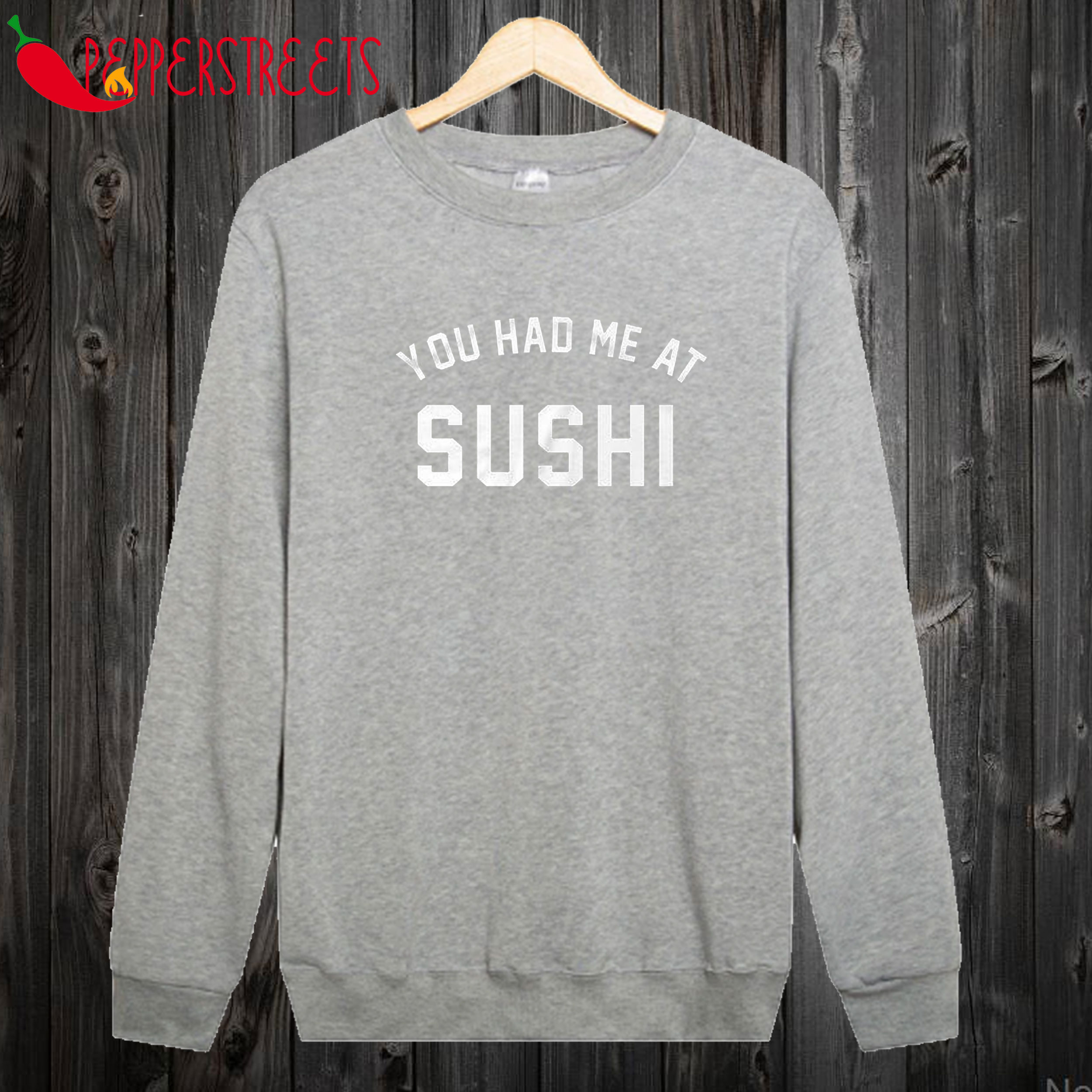 You Had Me at Sushi Sweatshirt