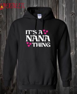 It's A Nana Thing Hoodie