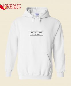 Imperfectly Perfect Hoodie