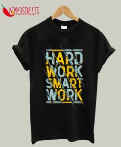 Hard Work Smart Work T-Shirt