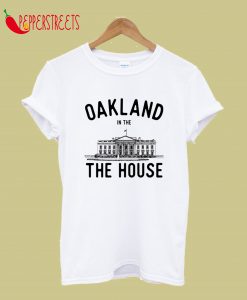 Oakland In The White House - Black T-Shirt