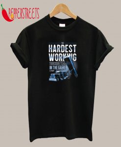 Hardest Working T-Shirt