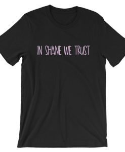In Shane We Trust Short-Sleeve Unisex T Shirt NF