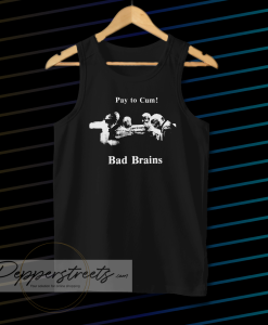 Bad Brains – Pay to Cum Tanktop